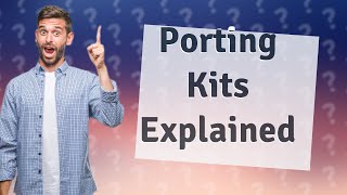 What is a porting kit [upl. by Woodman592]