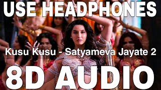 Kusu Kusu 8D Audio  Satyameva Jayate 2  Zahrah S Khan amp Dev Negi  Nora Fatehi John Abraham [upl. by Bolanger]