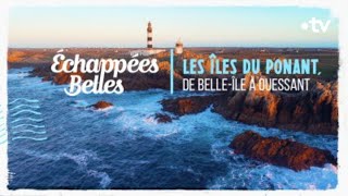 Les îles du Ponant de BelleÎle à Ouessant  Échappées belles [upl. by Assil]