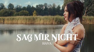 HAVA  Sag mir nicht Official Video [upl. by Solraced]