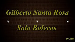 Si te dijeron Gilberto Santa Rosa Bolero [upl. by Auhso250]