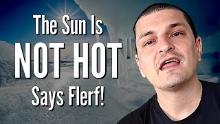 The Sun Is NOT HOT Says Flerf [upl. by Tipton]