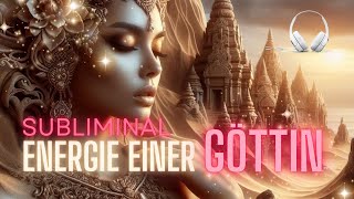 🎧 ♥ Subliminal ♥ ULTIMATIVE ENERGIE EINER GÖTTIN 👸  Über 100 Affirmationen [upl. by Blaine]