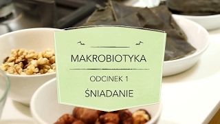 Makrobiotyka 1  Śniadanie [upl. by Toback]