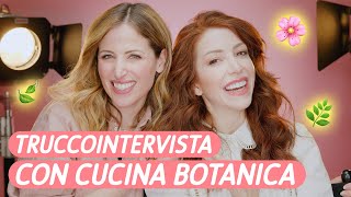 TRUCCOINTERVISTA 💫 con CUCINA BOTANICA [upl. by Adlee]