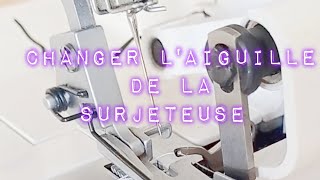 comment changer laiguille de la surjeteuse [upl. by Schweiker]