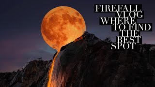 Yosemite Firefall Guide best spot 2023 [upl. by Vicky949]