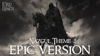 Nazgul Theme EPIC VERSION  Lord of the Rings [upl. by Nuahsyar]