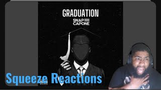 Snap Capone  Graduation  Squeeze Reaction [upl. by Iglesias]