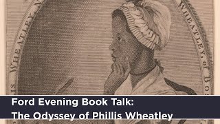 Ford Evening Book Talk The Odyssey of Phillis Wheatley [upl. by Ylrbmik]