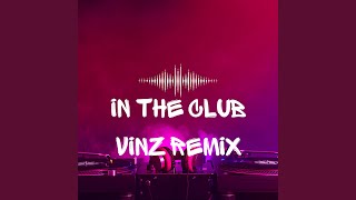 In The Club Vinz Remix [upl. by Cis]