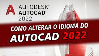 Como alterar ou mudar o idioma do Autocad 2022 [upl. by Mosby]