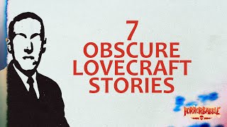 Lovecraft Less Travelled 7 Obscure Stories [upl. by Scuram]