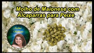 Molho de Maionese com Alcaparras para Peixe [upl. by Ennaillek]