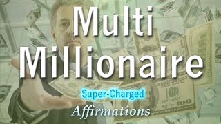 MultiMillionaire  I LOVE Being a MultiMillionaire  SuperCharged Affirmations [upl. by Symons]