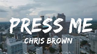 Chris Brown  Press Me Lyrics  Cabrera Music [upl. by Race336]