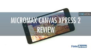 Micromax Canvas Xpress 2 Review [upl. by Quinta]