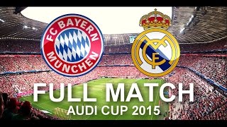 FC Bayern Munich vs Real Madrid 10  FULL Match 1080p HD  Audi Cup 2015 Final [upl. by Finlay]