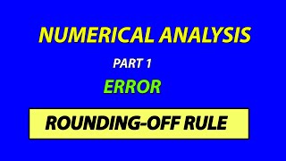 NUMERICAL ANALYSIS  PART 1  ERROR  ROUNDINGOFF RULE [upl. by Gorden]