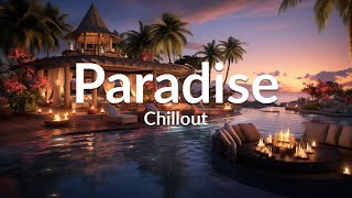 PARADISE CHILLOUT New Age amp Calm  Wonderful Playlist Lounge Chill out  Ambient [upl. by Rocca]