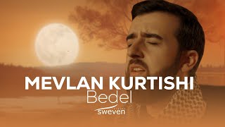 Mevlan Kurtishi — Bedel 2024 [upl. by Pierce598]