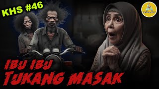 KHS 46  PERJALANAN TUKANG MASAK KE ALAM GHOIB [upl. by Eey]