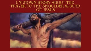 Unknown Story About The Shoulder Wound Of Jesus [upl. by Heimer]