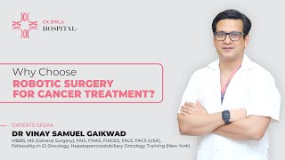 Why choose Robotic Surgery for Cancer Treatment  Dr Vinay Gaikwad  CK Birla Hospital [upl. by Aggappe]