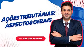 Prática em Direito Tributário  Tema Ações Tributárias Aspectos Gerais  Profa Rafael Novais [upl. by Albertine]