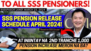 ✅ALL SSS PENSIONERS PENSION RELEASE APRIL 2024 amp INIINTAY NA 2ND TRANCHE INCREASE MERON NA BA [upl. by Ahseikal36]