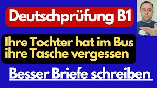 Deutschprüfung B1 Briefe schreiben  DTZ TELC B1  Ihre Tochter hat ihre Tasche im Bus vergessen [upl. by Yreffeg]