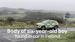 Body of six year old boy found in car in Ireland [upl. by Decrem108]