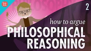 How to Argue  Philosophical Reasoning Crash Course Philosophy 2 [upl. by Briny]