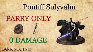 Pontiff Sulyvahn Parry OnlyHitlessNG7 Dark Souls 3 [upl. by Belier768]