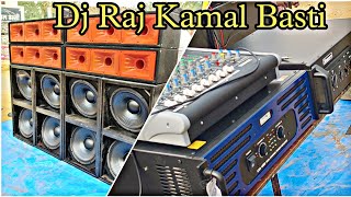 Dj Raj Kamal Basti  600 With Dj Speaker  डी जे धरती पूरा हिला दिया  4Top Dj Tasting  Dj Setup [upl. by Decrem]