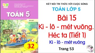 Bài 15 Kilômét vuông Héc ta Tiết 1 Kilômét vuông Trang 53 Cô Thu 32 [upl. by Camella]