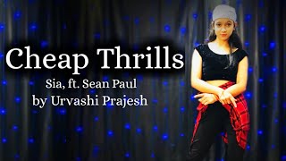 Cheap Thrills  Sia ft Sean Paul  Dance Video by Urvashi Prajesh [upl. by Masao391]