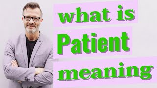 Patient  Meaning of patient [upl. by Celle]