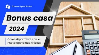 Bonus casa 2024 come risparmiare con le nuove agevolazioni fiscali [upl. by Lorilee]