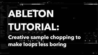 Ableton Tutorial Creative Sample Chopping [upl. by Kaete811]