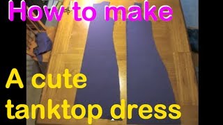 How to make a Cute Tank Top Dress DIY Tutorial [upl. by Nehemiah]