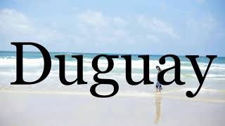 How To Pronounce Duguay🌈🌈🌈🌈🌈🌈Pronunciation Of Duguay [upl. by Taima]