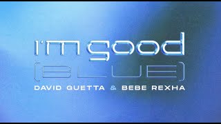 David Guetta amp Bebe Rexha  Im Good Blue Official Lyric Video [upl. by Soilissav785]