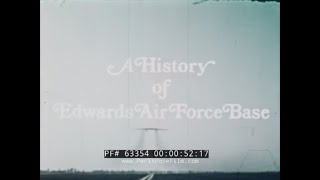 HISTORY OF EDWARDS AIR FORCE BASE quotREACH BEYOND THE HORIZONquot XPLANES MUROC 63354 [upl. by Abas813]