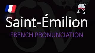 How to Say Saint Émilion French Bordeaux Wine Pronunciation [upl. by Elatnahs]