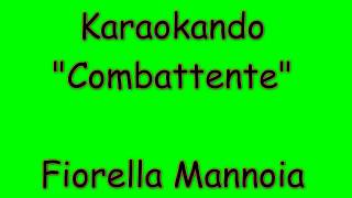 Karaoke Italiano  Combattente  Fiorella Mannoia  Testo [upl. by Liborio]