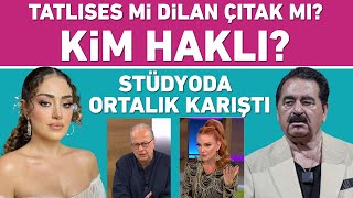 İbrahim Tatlıses mi Dilan Çıtak mı Kim haklı Stüdyoda ortalık karıştı [upl. by Liahus]