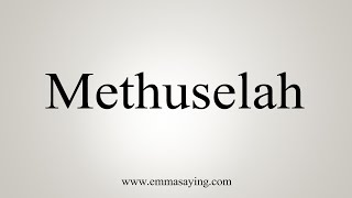 How To Say Methuselah [upl. by Aerua942]