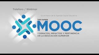 Webinar Los cursos MOOC formatos impactos y pertinencia en la Educación Superior [upl. by Converse701]