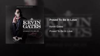 Kevin Gates  Posed To Be In Love Clean [upl. by Adachi248]